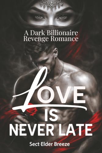 Love Is Never Late: (A Billionaire Romance Book 2) (Bound by Vengeance, Claimed by Love)