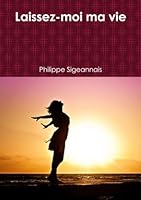 Laissez-moi ma vie (French Edition) 1326977172 Book Cover