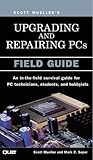 Upgrading and Repairing PCs: Field Guide