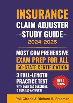 Hardcover The New Insurance Claim Adjuster Study Guide 2024-2025 Most Comprehensive Exam Prep for All 50-State Certification: 3 Full-Length Practice Test With Over 280 Questions & Detailed Answers! Book