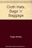 Cloth hats, bags 'n baggage (Chilton's creative crafts series) 0801963680 Book Cover