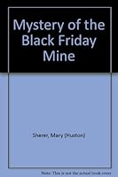 MYSTERY OF THE BLACK FRIDAY MINE BY MARY HUSTON SHERER~1966 B0007F1KDY Book Cover