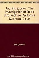 Judging judges: The investigation of Rose Bird and the California Supreme Court 0029316707 Book Cover