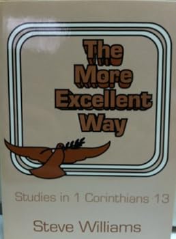 Unknown Binding The more excellent way: Studies in 1 Corinthians 13 Book