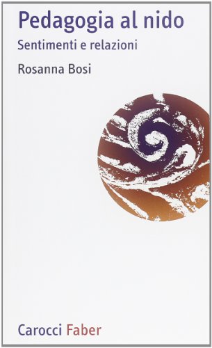 Pedagogia al nido. Sentimenti e relazion