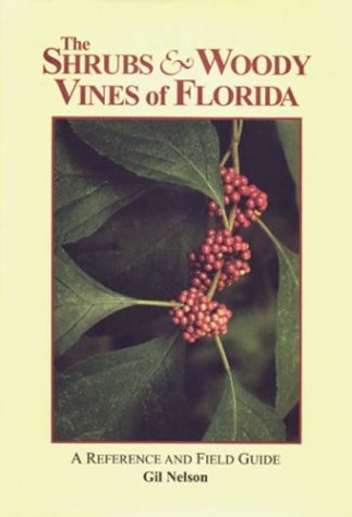 The Shrubs & Woody Vines of Florida: A Reference and Field Guide (Reference and Field Guides)