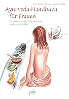 Ayurveda-Handbuch für Frauen: Typgerecht essen, rundum wohl fühlen 3895663263 Book Cover