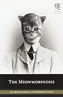 The Meowmorphosis (Quirk Classics) by Frank Kafka (Illustrated, 10 May 2011) Paperback B012HUJXG2 Book Cover