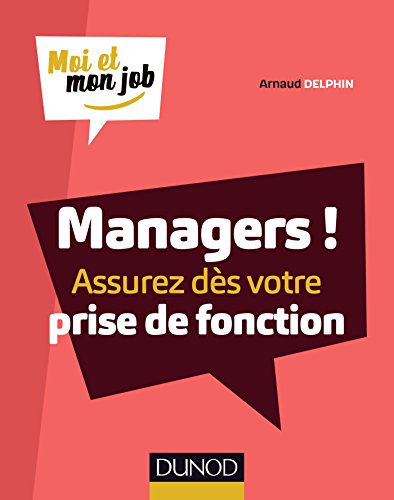 Télécharger Managers ! Assurez dès votre prise de fonction (Moi et mon job) PDF Ebook En Ligne