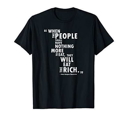 Philosophy Shirt - Rousseau Quote - Eat the Rich