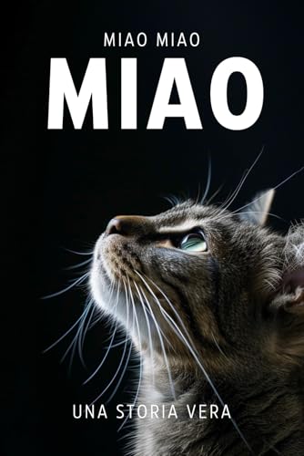 MIAO: Un libro scritto da un gatto, per i gatti e per gli amanti dei gatti.