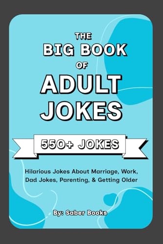 The Big Book of Adult Jokes: 550+ Hilarious Jokes About
