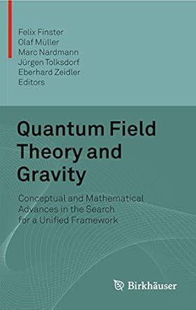 Quantum Field Theory and Gravity: Conceptual and Mathematical Advances in the Search for a Unified Framework 2012th Edition book cover