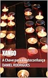 XANGO: A Chave para a Autoconfiança (Portuguese Edition)...