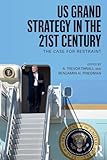 US Grand Strategy in the 21st Century (Routledge Global Security Studies)