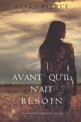 Avant qu’il n’ait Besoin (Un mystère Mackenzie ... [French] 1094350087 Book Cover