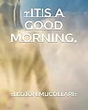 ~IT'S A GOOD MORNING.