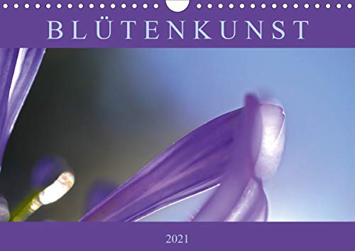 Preisvergleich Produktbild Blütenkunst (Wandkalender 2021 DIN A4 quer)
