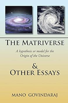 Paperback The Matriverse & Other Essays: A Hypothesis or Model of the Origin of the Universe Book
