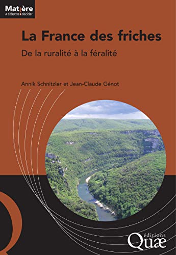 Télécharger La France des friches: De la ruralité à la féralité (Matière à débattre & décider) PDF Ebook En Ligne