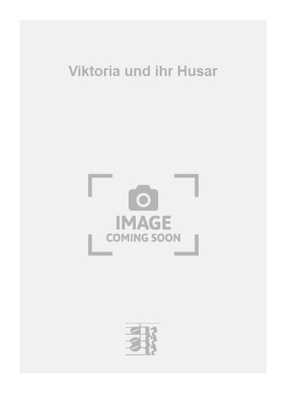 Viktoria und ihr Husar. Vocal And Piano.
