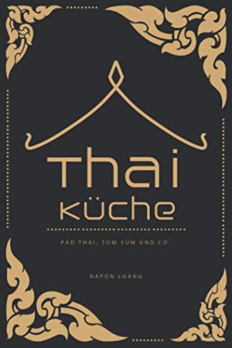 Thai-Küche: Pad Thai, Tom Yum & Co. Thai-Küche: Pad Thai, Tom Yum & Co.