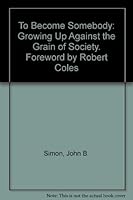 To Become Somebody: Growing Up Against the Grain of Society. Foreword by Robert Coles 0395320526 Book Cover
