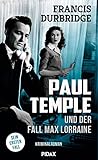 Paul Temple und der Fall Max Lorraine: Sein erster Fall - Francis Durbridge Übersetzer: Dr. Georg Pagitz 