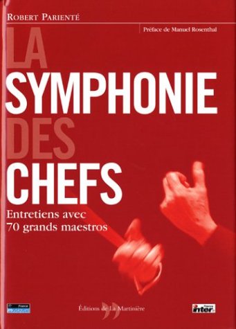 La symphonie des chefs: Entretiens avec 70 grands