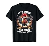 Funny Graphic Tee It's Fine I'm Fine Weird Crazy Chicken T-Shirt
