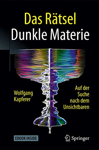 Das Rätsel Dunkle Materie: Auf der Suche nach dem Unsichtbaren Das Rätsel Dunkle Materie: Auf der Suche nach dem Unsichtbaren