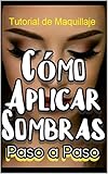  Tutorial de Maquillaje Cómo Aplicar Sombras Paso a Paso : Tutorial de Maquillaje Cómo Aplicar Sombras Paso a Paso