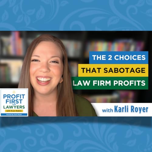 The 2 Choices That Sabotage Law Firm Profits Podcast Por arte de portada