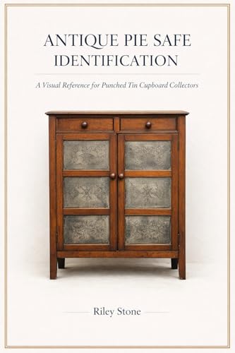 ANTIQUE PIE SAFE IDENTIFICATION: A Visual Reference for Punched Tin Cupboard Collectors