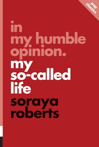In My Humble Opinion: My So-Called Life (6) (Pop Classics)