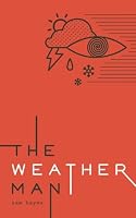 The Weather Man: A Limitless Pursuit of Happiness 0997534508 Book Cover