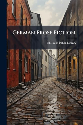 German Prose Fiction. (German Edition)