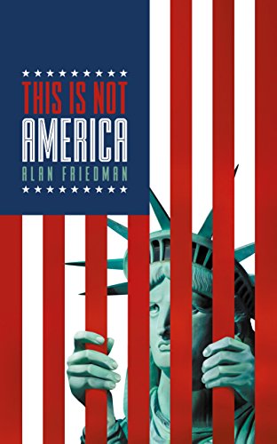 This Is Not America Kindle Edition By Friedman Alan Politics Social Sciences Kindle Ebooks Amazon Com