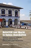 Autorität und Macht in Nahua-Haushalten: Indigene Strukturen in Mexiko zwischen lokaler Politik, globaler Wirtschaft und Kosmos (Global Studies)