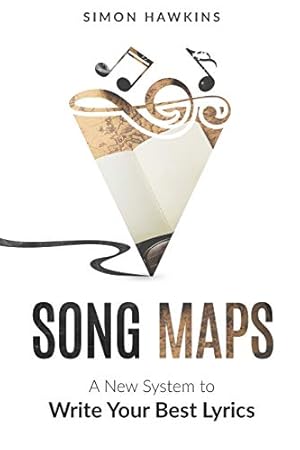 Book cover Song Maps: A New System to Write Your Best Lyrics