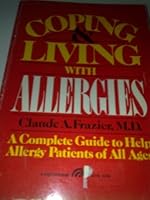 Coping and Living With Allergies: A Complete Guide to Help Allergy Patients of All Ages 0131722964 Book Cover
