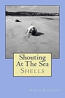 Shouting at the Sea: Shells 1507852401 Book Cover