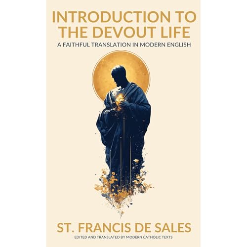Enjoy Introduction to the Devout Life from St. Francis de Sales episode artwork
