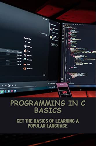 Programming In C Basics: Get The Basics Of Learning A Popular Language ...
