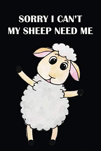 Sorry I can't my sheep need me: Blank Lined Notebook, Sheep Notebook, Sheep Gifts Notebook for Women men, boys, girls