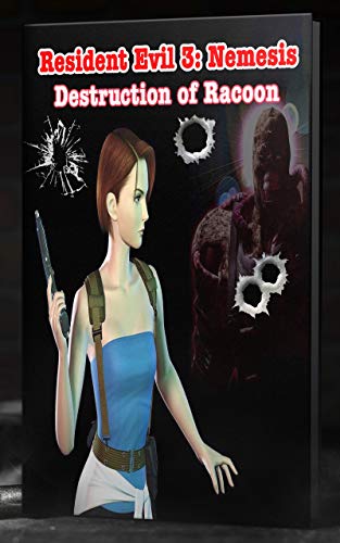 Resident Evil 3: Nemesis: The Destruction of Racoon