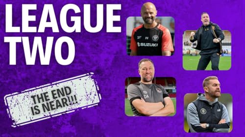 The Final Countdown Has BEGUN!! - League Two Preview