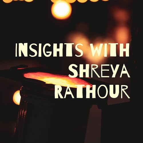 Insights with Shreya Rathour cover art