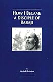 How I Became a Disciple of Babaji