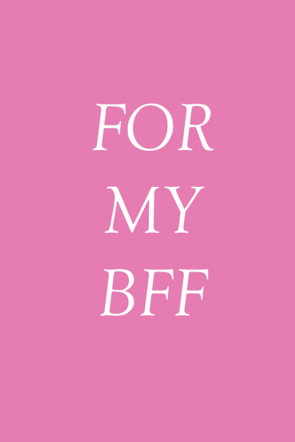 BFF: A bright pink journal notebook for your bff as a gift or to write your beautiful memories, 110 pages, matte cover, (6x9)inches.